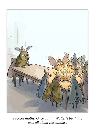 All About the Candles birthday card: moths crowd a lit cake while one moth sits alone at the table. Caption: Typical moths. Once again, Walter’s birthday was all about the candles.
