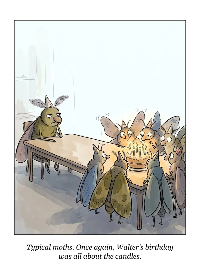 All About the Candles birthday card: moths crowd a lit cake while one moth sits alone at the table. Caption: Typical moths. Once again, Walter’s birthday was all about the candles.